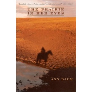 The Prairie in Her Eyes - (World as Home) by  Ann Daum (Paperback) - 1 of 1