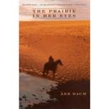 The Prairie in Her Eyes - (World as Home) by  Ann Daum (Paperback)