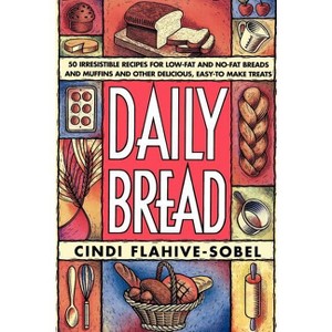 Daily Bread - by  Cindi Flahive-Sobel (Paperback) - 1 of 1