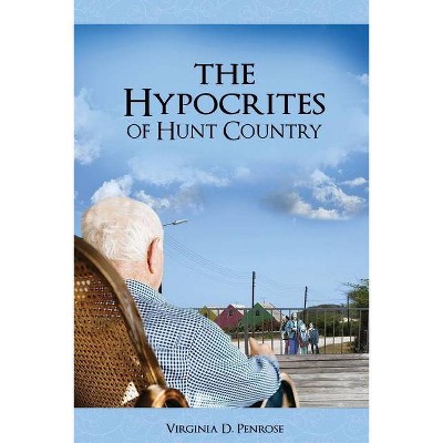 The Hypocrites of Hunt County - by  Virginia Penrose (Paperback)