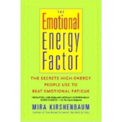 The Emotional Energy Factor - by  Mira Kirshenbaum (Paperback)