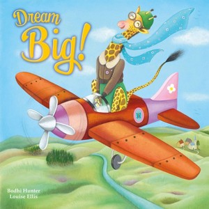 Dream Big! - (Padded Board Books) by  Bodhi Hunter (Board Book) - 1 of 1