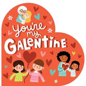 You're My Galentine - by  Hannah Eliot (Board Book) - 1 of 1