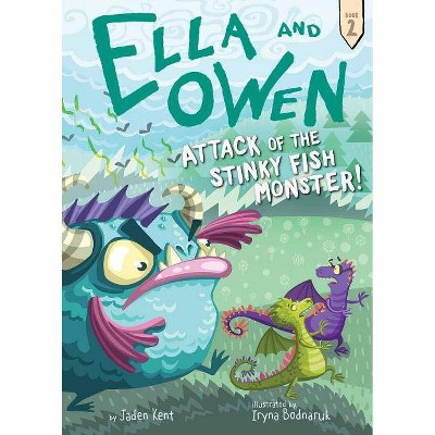 Ella and Owen 2: Attack of the Stinky Fish Monster! - by  Jaden Kent (Paperback)