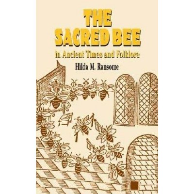 The Sacred Bee in Ancient Times and Folklore - (Dover Books on Anthropology and Folklore) by  Hilda M Ransome (Paperback)