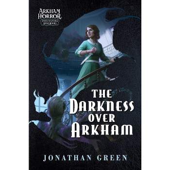 The Darkness Over Arkham - (Arkham Horror) by  Jonathan Green (Paperback)