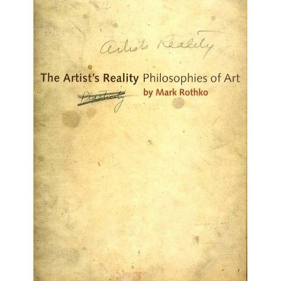 The Artist's Reality - by  Mark Rothko (Paperback)