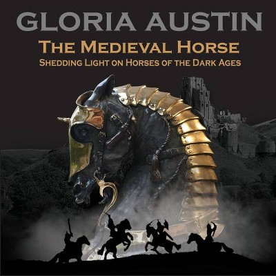 The Medieval Horse - by  Gloria Austin (Paperback)