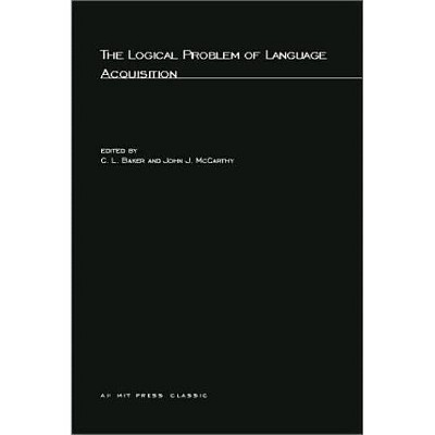 The Logical Problem of Language Acquisition - (Cognitive Theory and Mental Representation) by  C L Baker & John J McCarthy (Paperback)