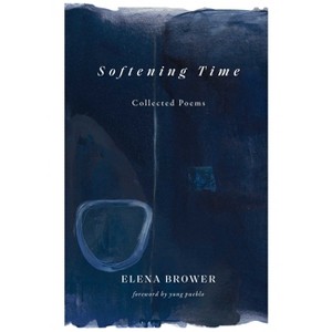 Softening Time - by  Elena Brower (Paperback) - 1 of 1