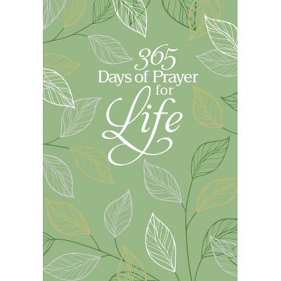 365 Days of Prayer for Life - by  Broadstreet Publishing Group LLC (Leather Bound)