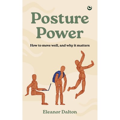 Posture Power - by  Eleanor Dalton (Hardcover)