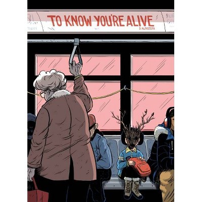 To Know You're Alive - by  Dakota McFadzean (Paperback)