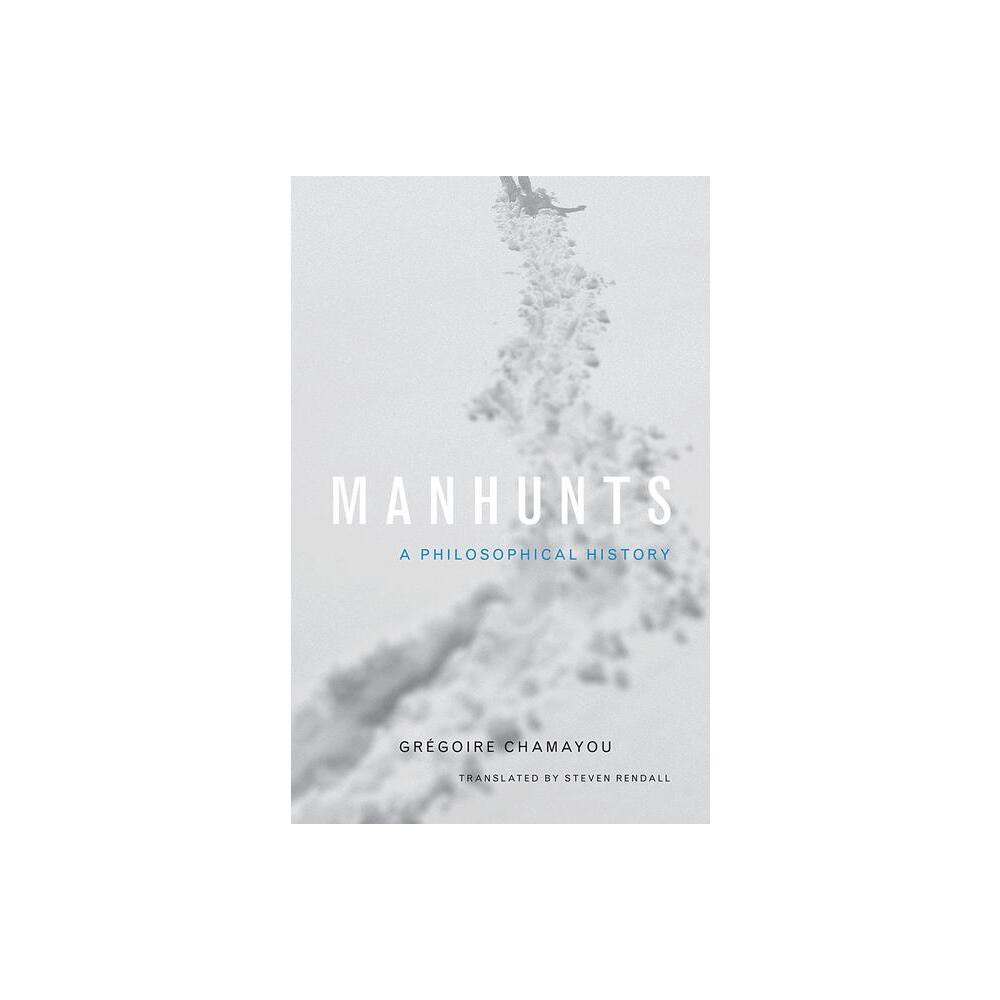 Manhunts - by Grgoire Chamayou (Hardcover)