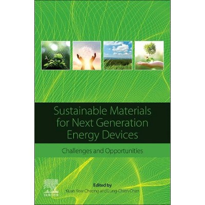 Sustainable Materials for Next Generation Energy Devices - by  Kuan Yew Cheong & Lung-Chien Chen (Paperback)