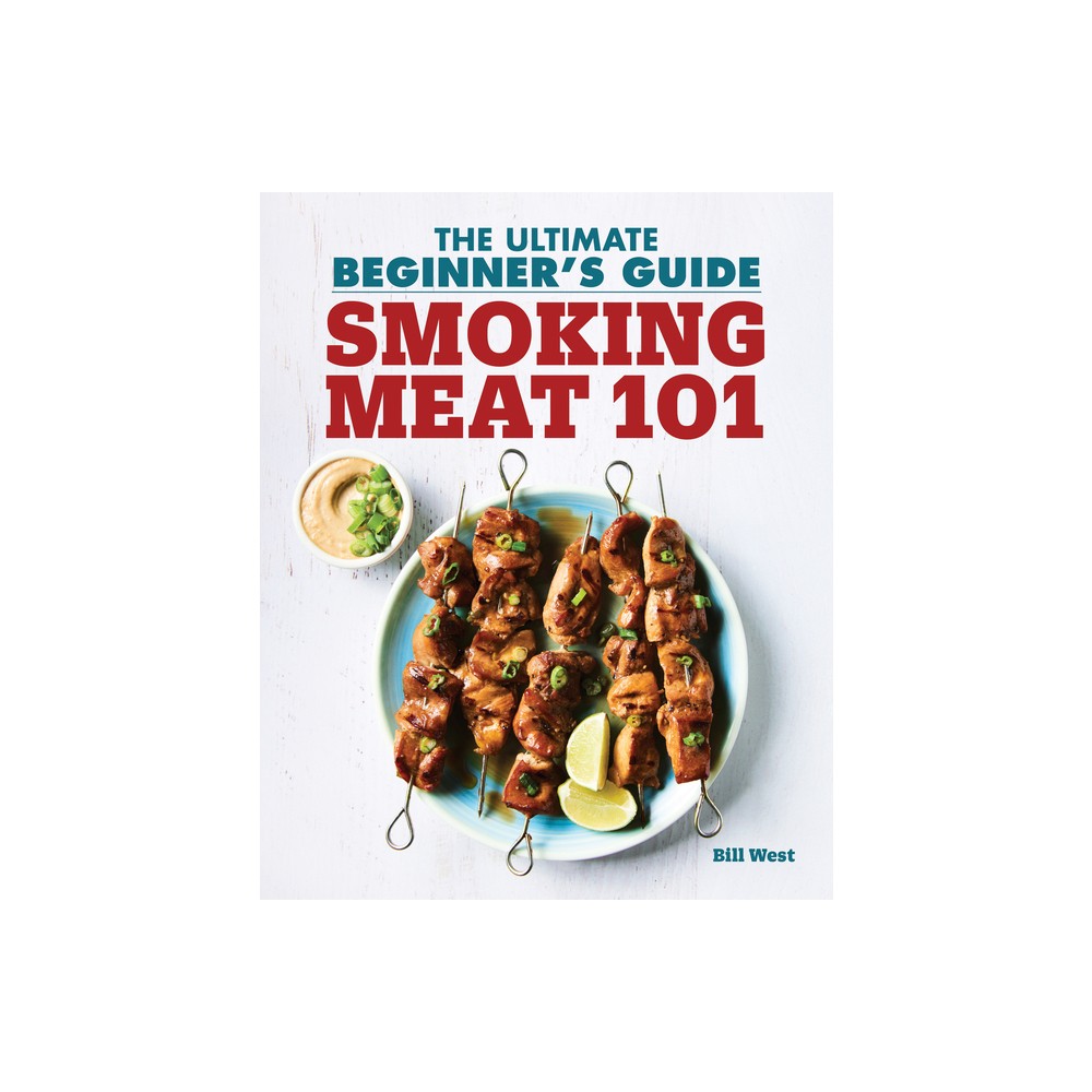 Smoking Meat 101 - by Bill West (Paperback)