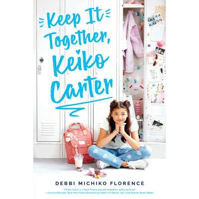 Keep It Together, Keiko Carter - by  Debbi Michiko Florence (Hardcover)