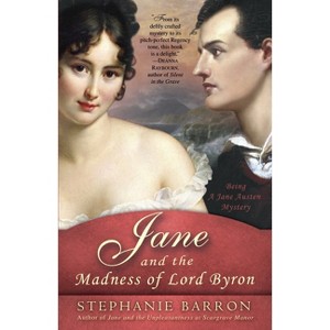 Jane and the Madness of Lord Byron - (Being a Jane Austen Mystery) by  Stephanie Barron (Paperback) - 1 of 1