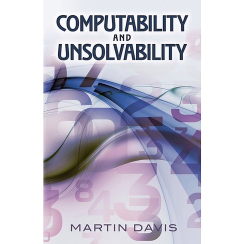 Computability and Unsolvability - (Dover Books on Computer Science) by  Martin Davis (Paperback) - image 1 of 1