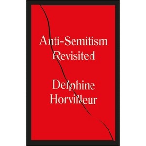 Anti-Semitism Revisited - by  Delphine Horvilleur (Paperback) - 1 of 1