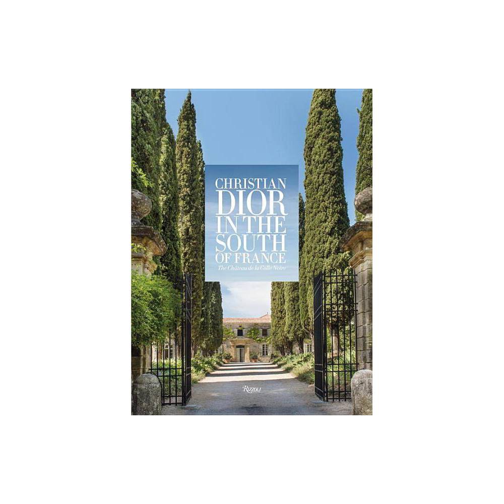 Christian Dior in the South of France - by Laurence Benaim (Hardcover) was $100.99 now $59.99 (41.0% off)