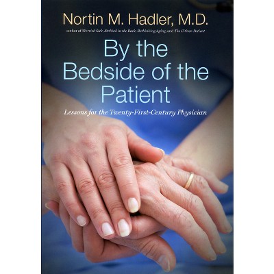By the Bedside of the Patient - by  Nortin M Hadler (Paperback)