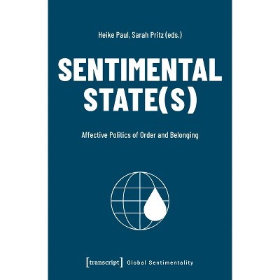 Sentimental State(s) - (Global Sentimentality) by  Heike Paul & Sarah Miriam Pritz (Paperback)