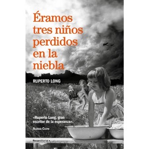 Éramos Tres Niños Perdidos En La Niebla/ We Were Three Kids Lost in the Fog - by  Ruperto Long (Paperback) - 1 of 1