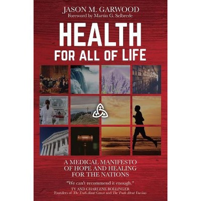 Health for All of Life - by  Jason M Garwood (Paperback)