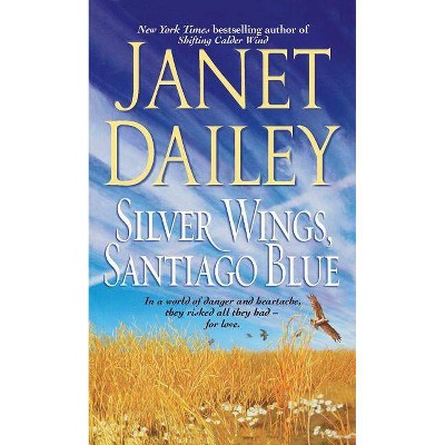 Silver Wings, Santiago Blue - by  Janet Dailey (Paperback)