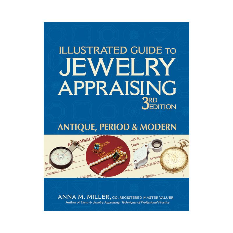Illustrated Guide to Jewelry Appraising (3rd Edition) - by Anna M Miller, 1 of 2