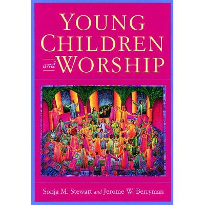 Young Children and Worship - by  Sonja M Stewart & Jerome W Berryman (Paperback)