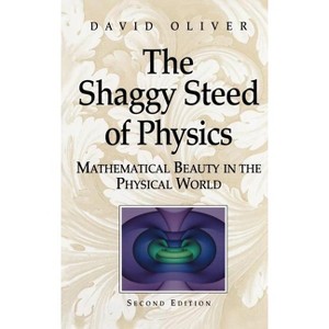 The Shaggy Steed of Physics - 2nd Edition by  David Oliver (Hardcover) - 1 of 1