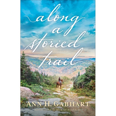 Along a Storied Trail - by Ann H Gabhart
