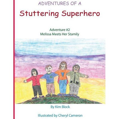 Adventures of a Stuttering Superhero - by  Kim Block (Paperback)