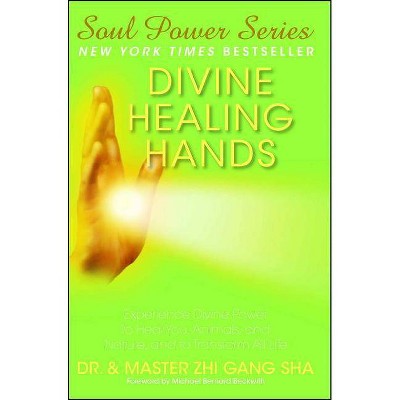 Divine Healing Hands - by  Zhi Gang Sha (Paperback)