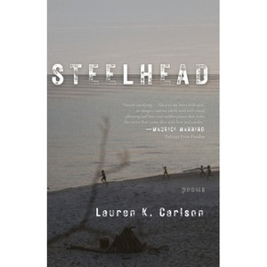 Steelhead - by  Lauren K Carlson (Paperback) - 1 of 1