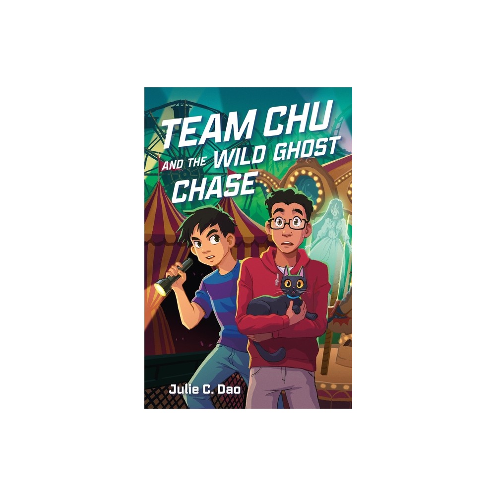 Team Chu and the Wild Ghost Chase - by Julie C Dao (Hardcover)