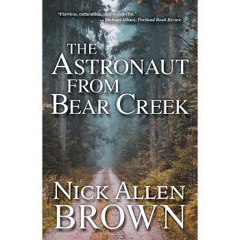 The Astronaut from Bear Creek - by Nick Allen Brown