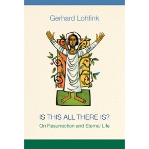 Is This All There Is? - by  Gerhard Lohfink (Paperback) - 1 of 1