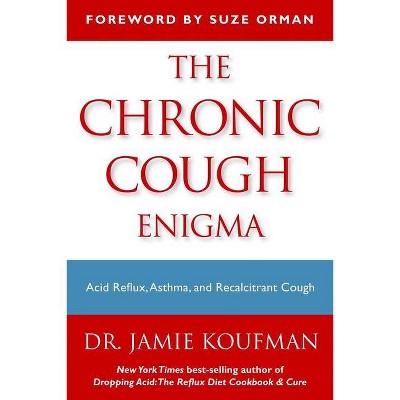 The Chronic Cough Enigma - by  Jamie A Koufman (Paperback)