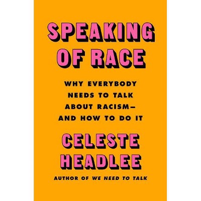 Speaking of Race - by  Celeste Headlee (Hardcover)