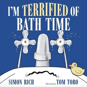 I'm Terrified of Bath Time - by  Simon Rich (Hardcover) - 1 of 1