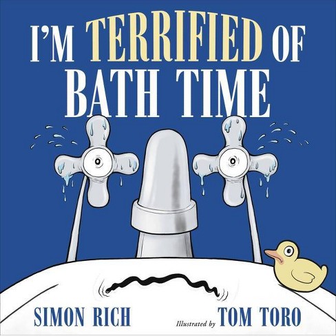 I'm Terrified Of Bath Time - By Simon Rich (hardcover) : Target