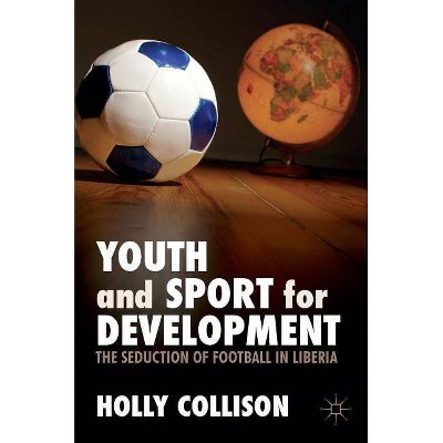 Youth and Sport for Development - by  Holly Collison (Hardcover)