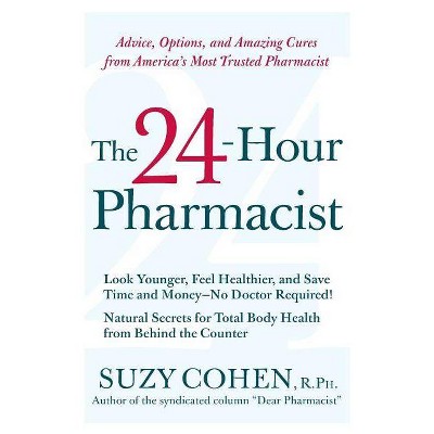 The 24-Hour Pharmacist - by  Suzy Cohen (Paperback)