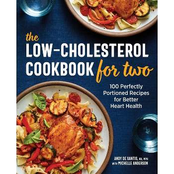 The Low-Cholesterol Cookbook for Two - by  Andy de Santis & Michelle Anderson (Paperback)