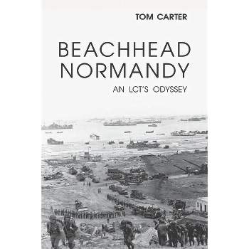 Beachhead Normandy - by  Thomas Carter (Hardcover)