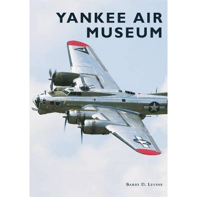 Yankee Air Museum - by  Barry D Levine (Paperback)