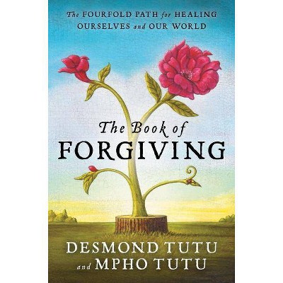 The Book of Forgiving - by  Desmond Tutu & Mpho Tutu (Paperback)